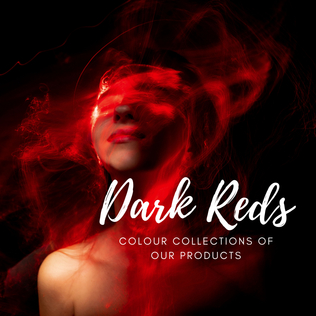 Dark Reds -colour collection of our products